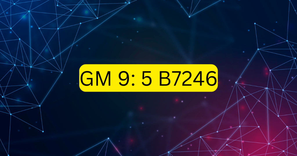 GM 9: 5 B7246